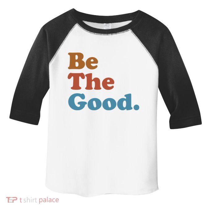 Be The Good Kindness Toddler Fine Jersey T-Shirt