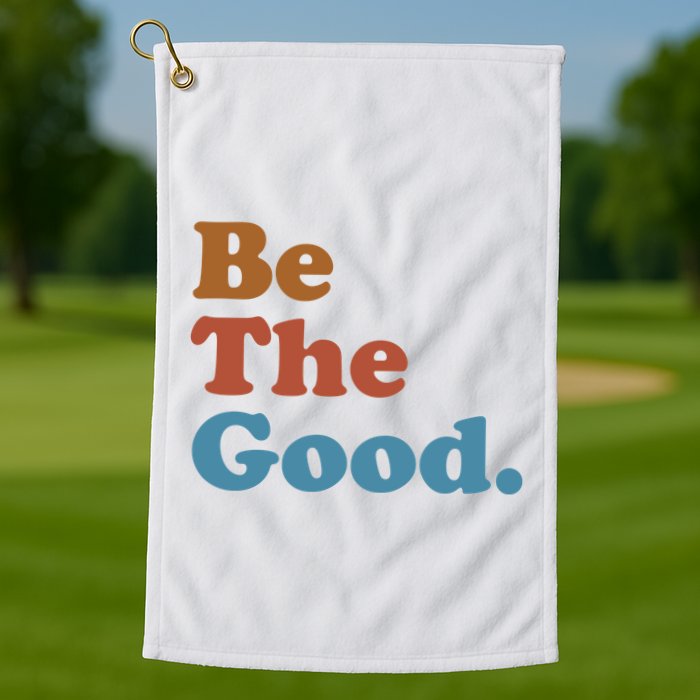 Be The Good Kindness Golf Towel