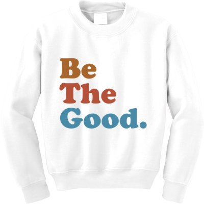 Be The Good Kindness Kids Sweatshirt