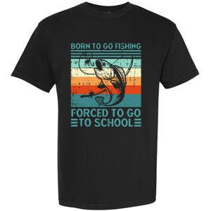 Born To Go Fishing Forced School Funny Garment-Dyed Heavyweight T-Shirt