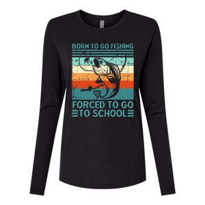 Born To Go Fishing Forced School Funny Womens Cotton Relaxed Long Sleeve T-Shirt