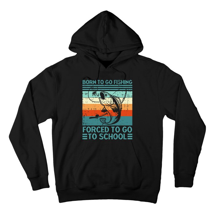 Born To Go Fishing Forced School Funny Hoodie