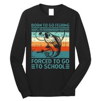 Born To Go Fishing Forced School Funny Long Sleeve Shirt