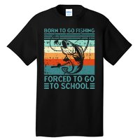 Born To Go Fishing Forced School Funny Tall T-Shirt