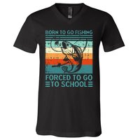 Born To Go Fishing Forced School Funny V-Neck T-Shirt