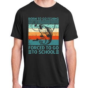 Born To Go Fishing Forced School Funny Adult ChromaSoft Performance T-Shirt