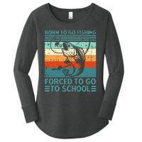 Born To Go Fishing Forced School Funny Women's Perfect Tri Tunic Long Sleeve Shirt