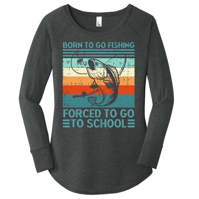 Born To Go Fishing Forced School Funny Women's Perfect Tri Tunic Long Sleeve Shirt