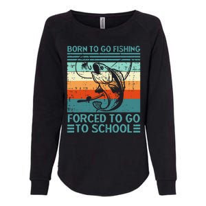 Born To Go Fishing Forced School Funny Womens California Wash Sweatshirt