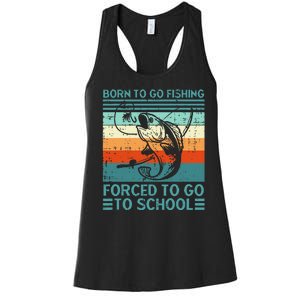 Born To Go Fishing Forced School Funny Women's Racerback Tank