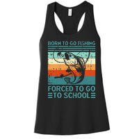 Born To Go Fishing Forced School Funny Women's Racerback Tank