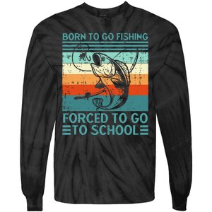 Born To Go Fishing Forced School Funny Tie-Dye Long Sleeve Shirt