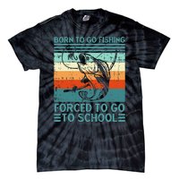 Born To Go Fishing Forced School Funny Tie-Dye T-Shirt