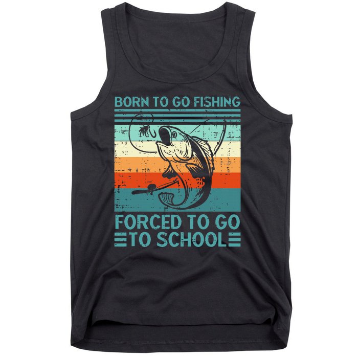 Born To Go Fishing Forced School Funny Tank Top