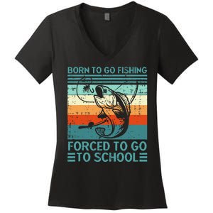 Born To Go Fishing Forced School Funny Women's V-Neck T-Shirt