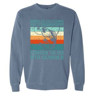 Born To Go Fishing Forced School Funny Garment-Dyed Sweatshirt