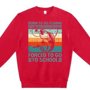 Born To Go Fishing Forced School Funny Premium Crewneck Sweatshirt