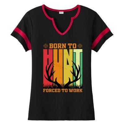 Born To Hunt Forced To Work Ladies Halftime Notch Neck Tee