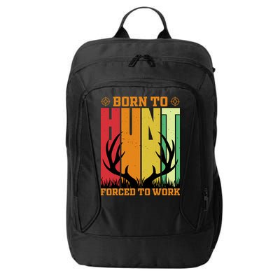 Born To Hunt Forced To Work City Backpack