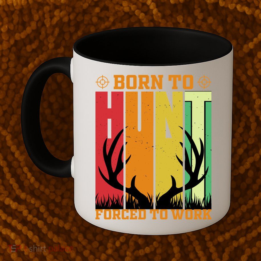 Born To Hunt Forced To Work Mug