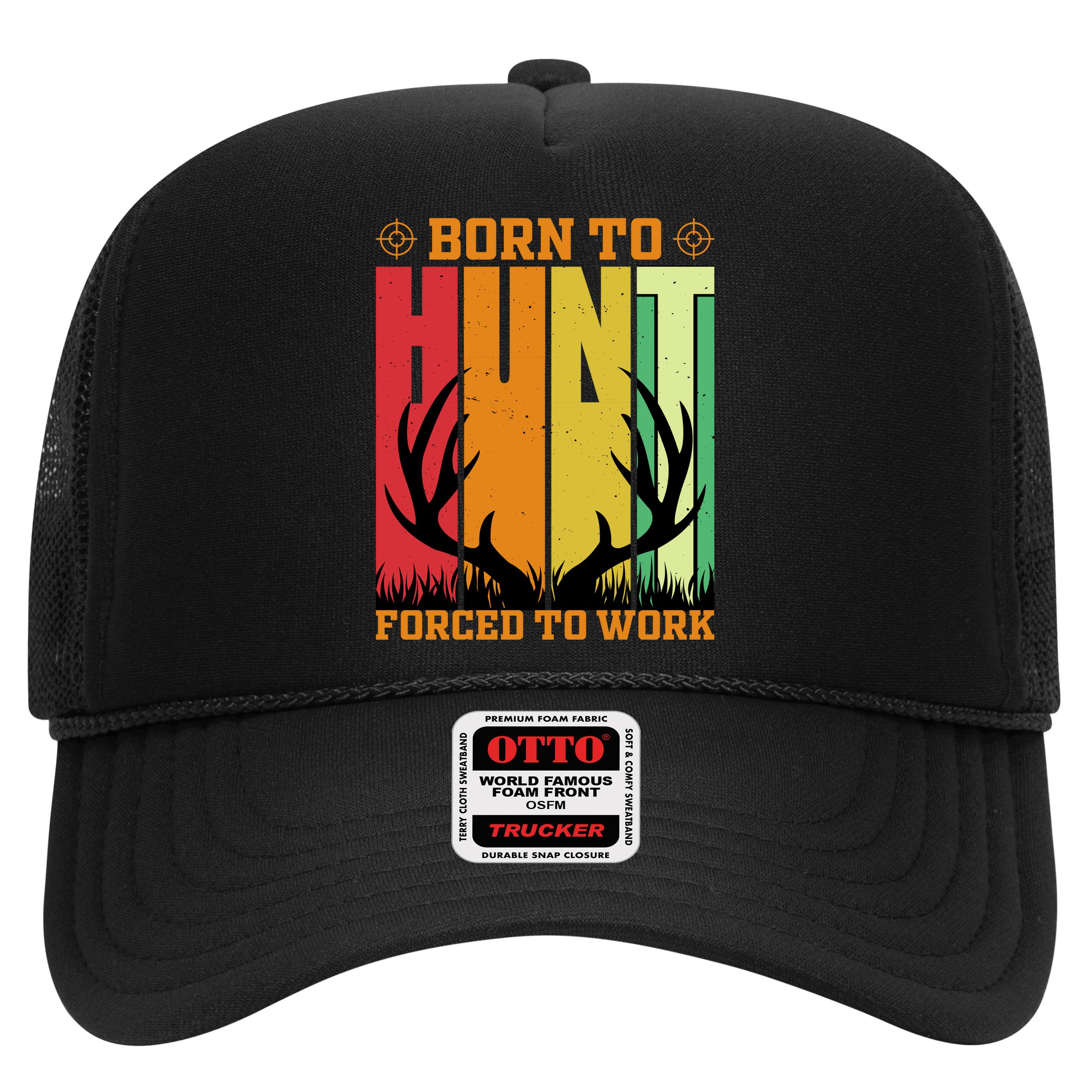Born To Hunt Forced To Work Hat