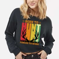 Born To Hunt Forced To Work Cropped Pullover Crew