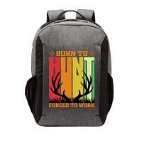 Born To Hunt Forced To Work Vector Backpack