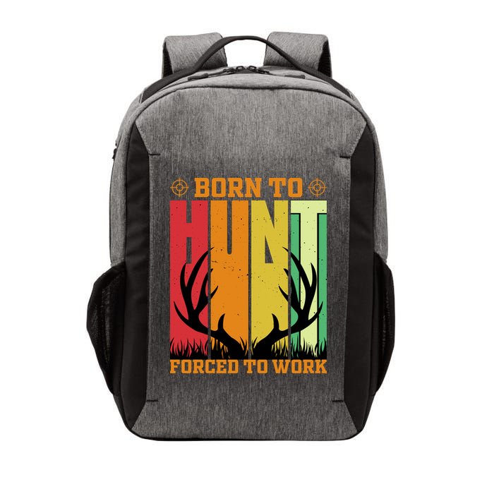 Born To Hunt Forced To Work Vector Backpack
