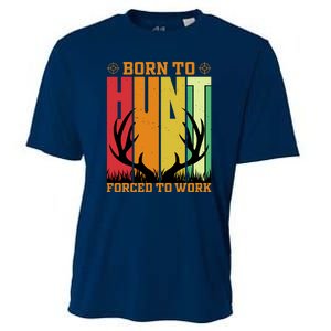 Born To Hunt Forced To Work Cooling Performance Crew T-Shirt