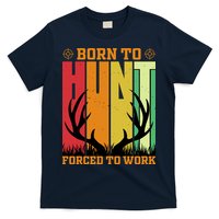 Born To Hunt Forced To Work T-Shirt