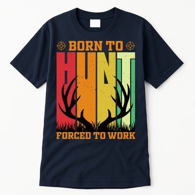 Born To Hunt Forced To Work Tall T-Shirt