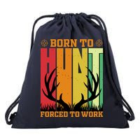 Born To Hunt Forced To Work Drawstring Bag