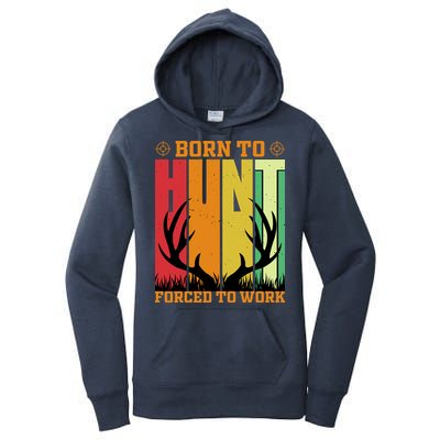 Born To Hunt Forced To Work Women's Pullover Hoodie