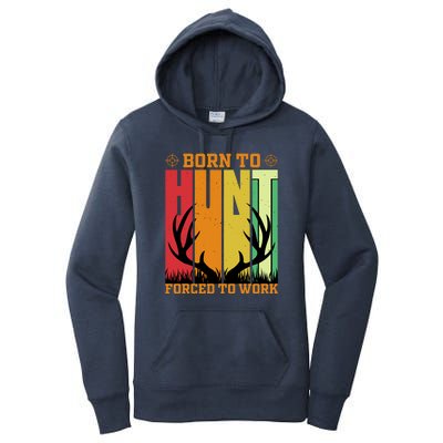 Born To Hunt Forced To Work Women's Pullover Hoodie