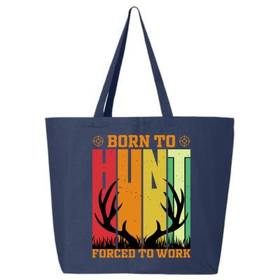 Born To Hunt Forced To Work 25L Jumbo Tote