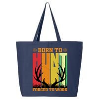 Born To Hunt Forced To Work 25L Jumbo Tote