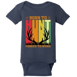 Born To Hunt Forced To Work Baby Bodysuit