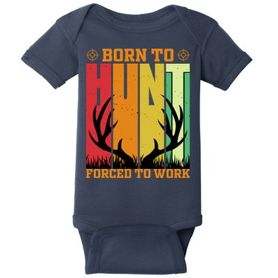 Born To Hunt Forced To Work Baby Bodysuit