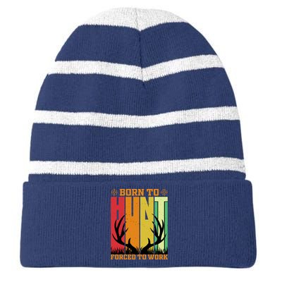 Born To Hunt Forced To Work Striped Beanie with Solid Band