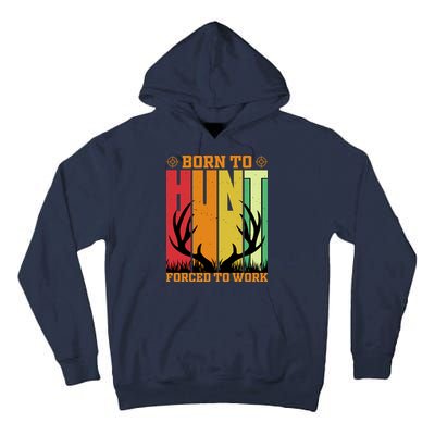Born To Hunt Forced To Work Tall Hoodie