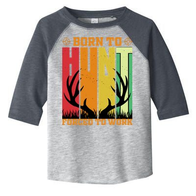 Born To Hunt Forced To Work Toddler Fine Jersey T-Shirt