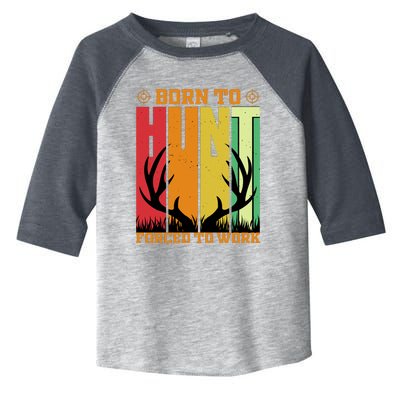 Born To Hunt Forced To Work Toddler Fine Jersey T-Shirt