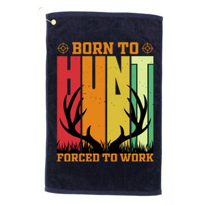 Born To Hunt Forced To Work Platinum Collection Golf Towel