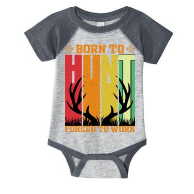 Born To Hunt Forced To Work Infant Baby Jersey Bodysuit
