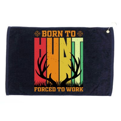 Born To Hunt Forced To Work Grommeted Golf Towel