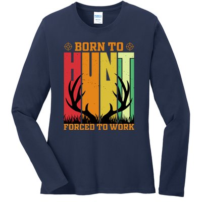 Born To Hunt Forced To Work Ladies Long Sleeve Shirt