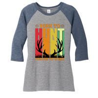 Born To Hunt Forced To Work Women's Tri-Blend 3/4-Sleeve Raglan Shirt