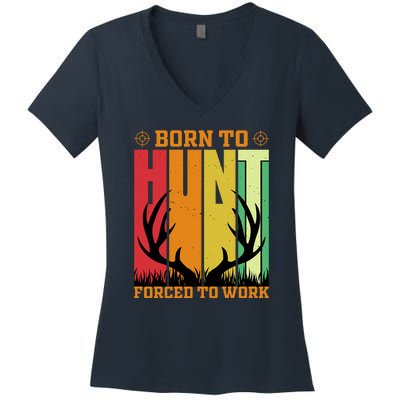 Born To Hunt Forced To Work Women's V-Neck T-Shirt