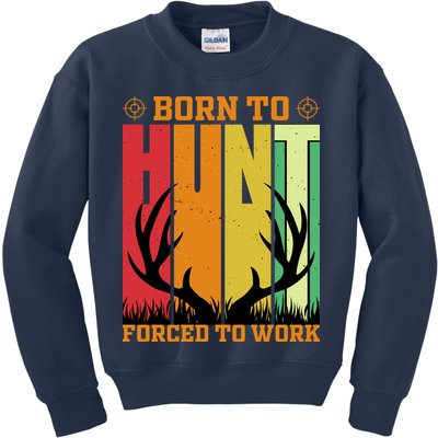 Born To Hunt Forced To Work Kids Sweatshirt
