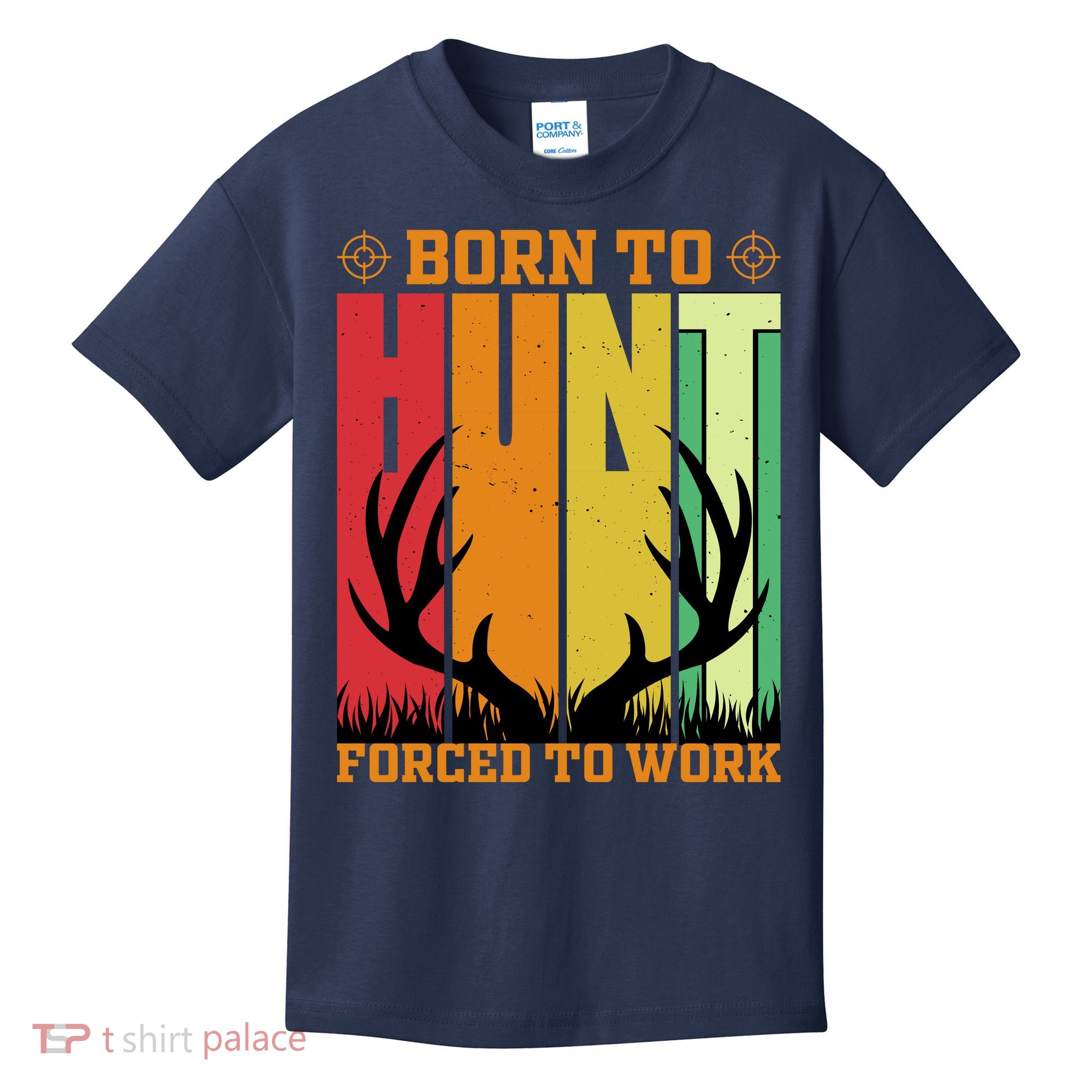 Born To Hunt Forced To Work Kids T-Shirt
